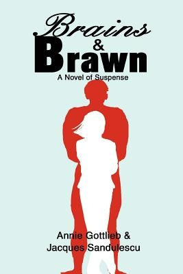 Brains & Brawn: A Novel of Suspense by Gottlieb, Annie