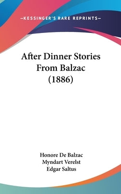 After Dinner Stories From Balzac (1886) by De Balzac, Honore