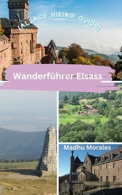 Wanderf?rer Elsass (Alsace Hiking Guide) by Morales, Madhu
