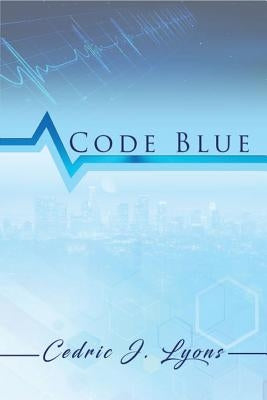 Code Blue by Lyons, Cedric J.