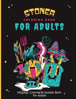 Stoner Coloring book for adults: Mosaic Coloring by number book For adults: Stoner coloring book for adults by Publications, Weedy