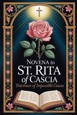 Novena to St. Rita of Cascia: Patroness of Impossible Causes by Veritas, Leo