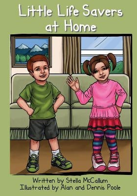 Little Life Savers at Home: Helping Preschoolers Stay Safe At Home by Poole, Alan &. Dennis