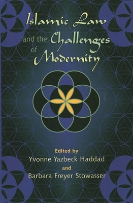 Islamic Law and the Challenges of Modernity by Haddad, Yvonne Yazbeck