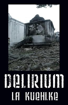 Delirium by Kuehlke, La