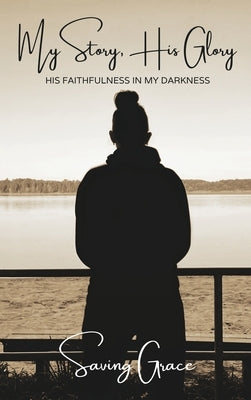 My Story, His Glory by Grace, Saving