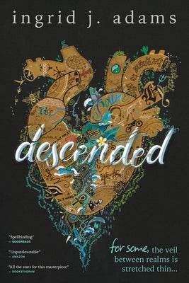 Descended: For some, the veil between realms is stretched thin... (Coming-of-Age Fantasy) by Adams, Ingrid J.