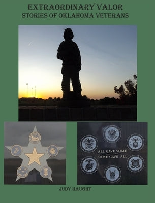 Extraordinary Valor Stories of Oklahoma Veterans by Haught, Judy