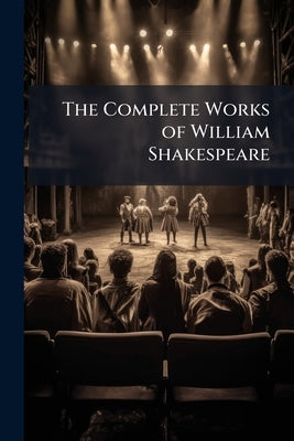 The Complete Works of William Shakespeare by 