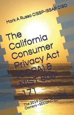 The California Consumer Privacy Act (CCPA) & NIST 800-171: The 2019 Guide for Business Owners SECOND EDITION by Russo Cissp-Issap Ciso, Mark a.