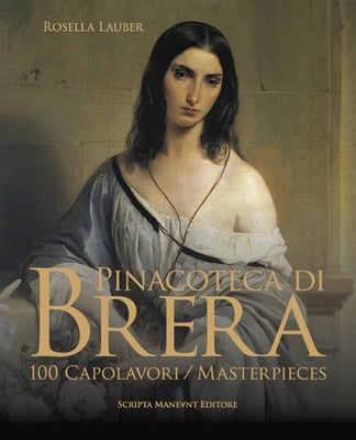Pinacoteca Di Brera: 100 Masterpieces by Lauber, Rosella