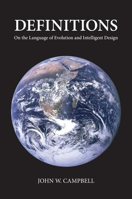 Definitions: On the Language of Evolution and Intelligent Design by Campbell, John W.