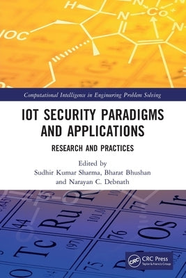 IoT Security Paradigms and Applications: Research and Practices by Sharma, Sudhir Kumar