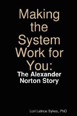 Making the System Work for You by Sykes, Lori Latrice