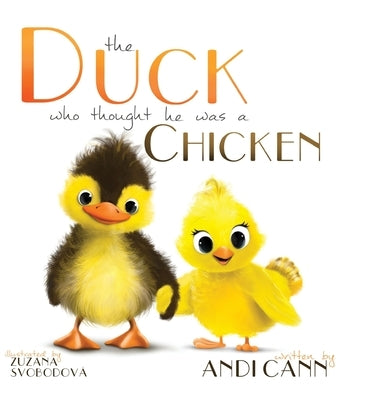The Duck Who Thought He Was a Chicken by Cann, Andi