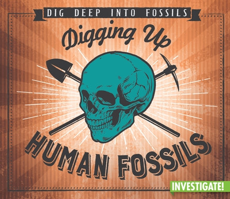 Digging Up Human Fossils by Taylor, Charlotte