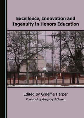 Excellence, Innovation and Ingenuity in Honors Education by Harper, Graeme