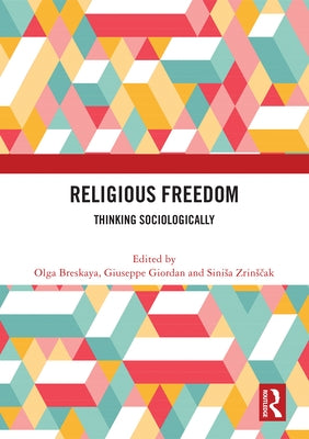 Religious Freedom: Thinking Sociologically by Breskaya, Olga