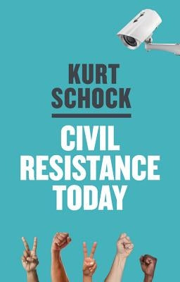 Civil Resistance Today by Schock, Kurt