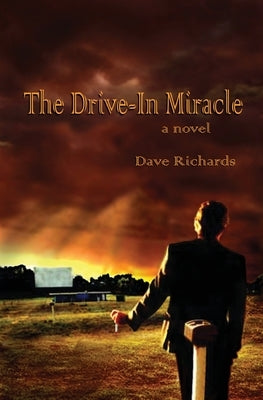 The Drive-In Miracle by Richards, Dave