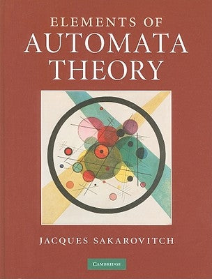 Elements of Automata Theory by Sakarovitch, Jacques