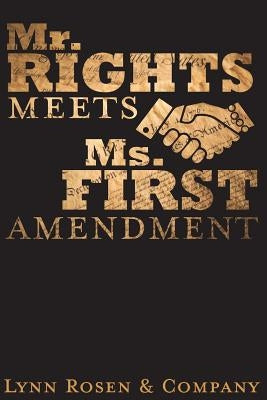 Mr. Rights Meets Ms. First Amendment by Rosen, Lynn