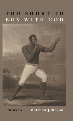 Too Short to Box with God by Johnson, Matthew