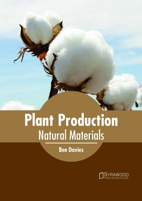 Plant Production: Natural Materials by Davies, Ben