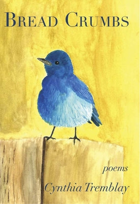 Bread Crumbs by Tremblay, Cynthia