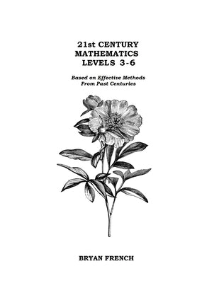 21st Century Mathematics Levels 3 - 6: Based on Effective Methods From Past Centuries by French, Bryan