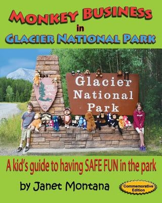 Monkey Business in Glacier National Park: A Kid's Guide to having SAFE FUN in the Park by Montana, Janet