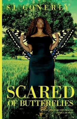 Scared of Butterflies by Conerly, S. J.