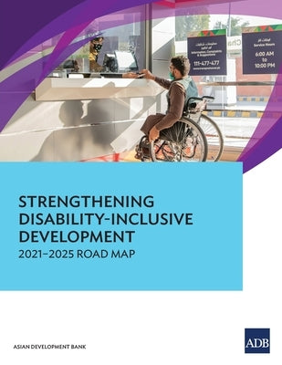 Strengthening Disability-Inclusive Development: 2021-2025 Road Map by Asian Development Bank