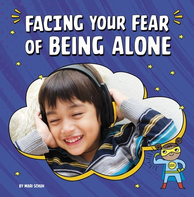 Facing Your Fear of Being Alone by Schuh, Mari