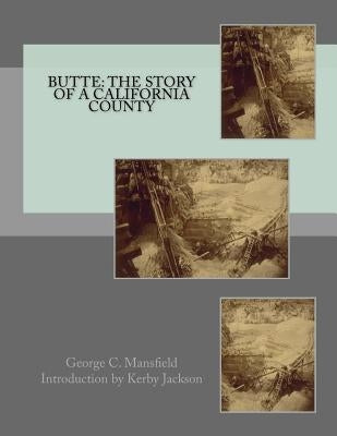 Butte: The Story of a California County by Jackson, Kerby