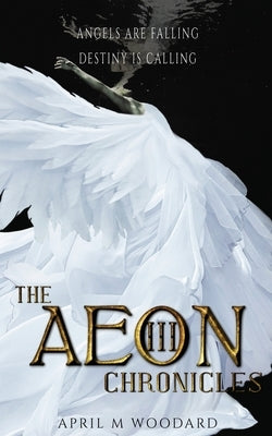 The Aeon Chronicles Book 3: A Supernatural Psychological Thriller by Woodard, April M.