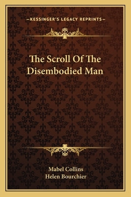 The Scroll of the Disembodied Man by Collins, Mabel