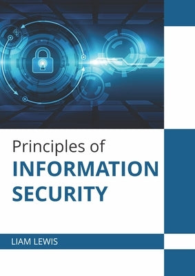 Principles of Information Security by Lewis, Liam