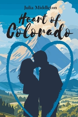 Heart of Colorado by Middleton, Julia