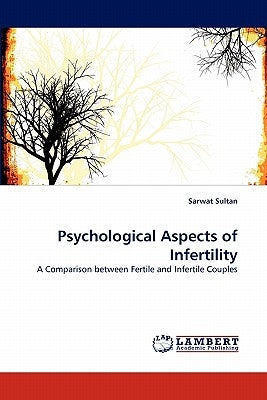 Psychological Aspects of Infertility by Sultan, Sarwat