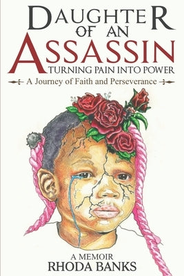 DAUGHTER of an ASSASSIN TURNING PAIN into POWER: a JOURNEY of FAITH and PERSEVERANCE: A Memoir by Njoku, Ezinne Esther