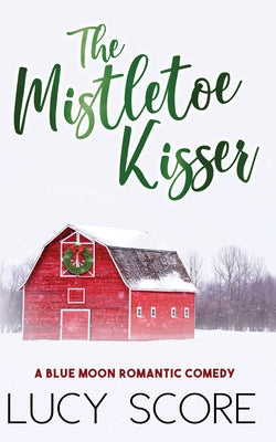 The Mistletoe Kisser by Score, Lucy