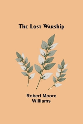 The Lost Warship by Williams, Robert Moore