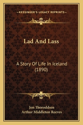 Lad And Lass: A Story Of Life In Iceland (1890) by Thoroddsen, Jon