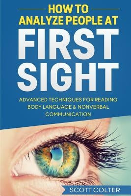 How to Analyze People at First Sight by Colter, Scott