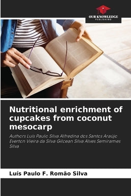 Nutritional enrichment of cupcakes from coconut mesocarp by Silva, Luís Paulo F. Romão