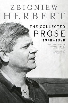 The Collected Prose: 1948-1998 by Herbert, Zbigniew