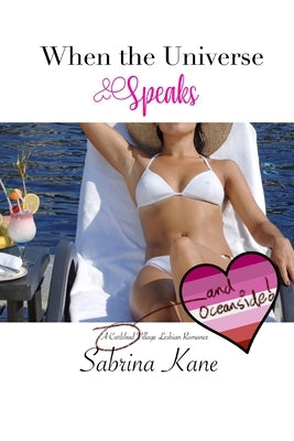 When the Universe Speaks: A Carlsbad Village Lesbian Romance by Kane, Sabrina