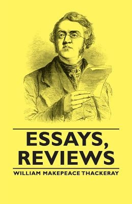 Essays, Reviews by Thackeray, William Makepeace