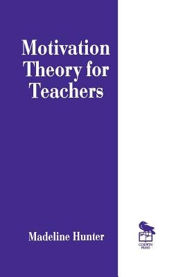 Motivation Theory for Teachers by Hunter, Madeline C.
